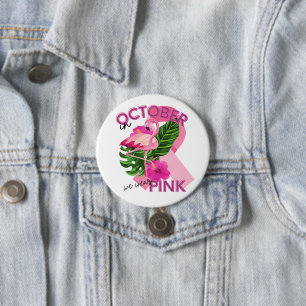 Wear Pink in October Breast Cancer Awareness Button