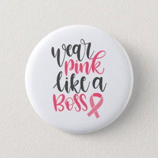 Wear Pink Like A Boss Breast Cancer Awareness Button