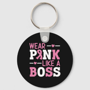 Wear Pink Like A Boss Pink Ribbon Breast Cancer Aw Keychain