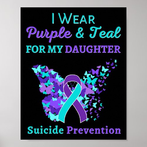 Wear Purple And Teal For My Daughter Suicide Preve Poster