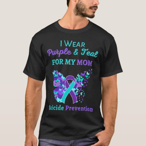 Wear Purple And Teal For My Mom Suicide Prevention T_Shirt