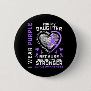 Wear Purple For Daughter Lupus Awareness Month Button