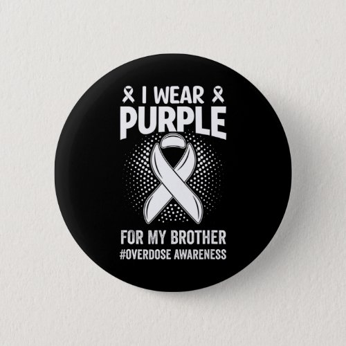 Wear Purple For My Brother Overdose Awareness  Button