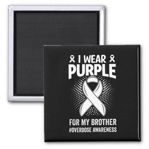 Wear Purple For My Brother Overdose Awareness  Magnet