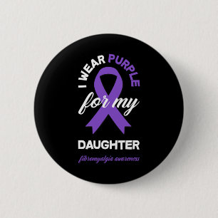 Wear Purple For My Daughter Fibromyalgia Awareness Button