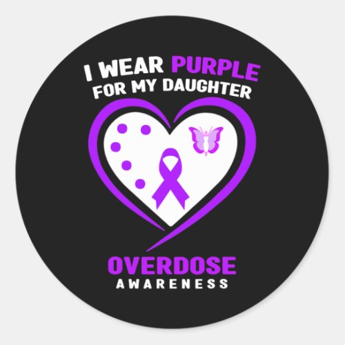 Wear Purple For My Daughter Overdose Awareness  Classic Round Sticker