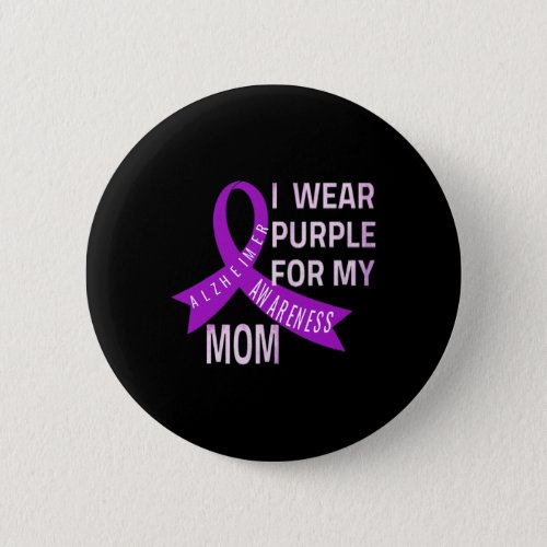 Wear Purple For My Mom Alzheimerheimers Disease A Button