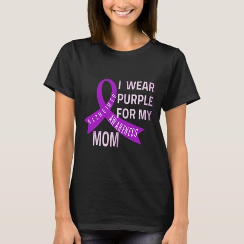 Wear Purple For My Mom Alzheimerheimers Disease A T_Shirt