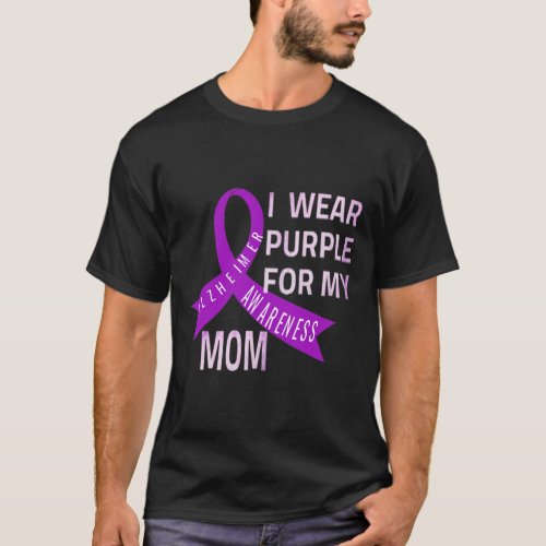 Wear Purple For My Mom Alzheimerheimers Disease A T_Shirt