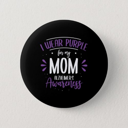 Wear Purple For My Mom Alzheimerheimers Disease H Button