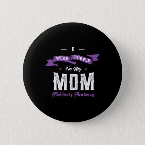 Wear Purple For My Mom Alzheimerheimers Disease H Button