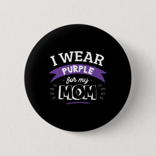 Wear Purple For My Mom Alzheimerheimer's Disease H Button