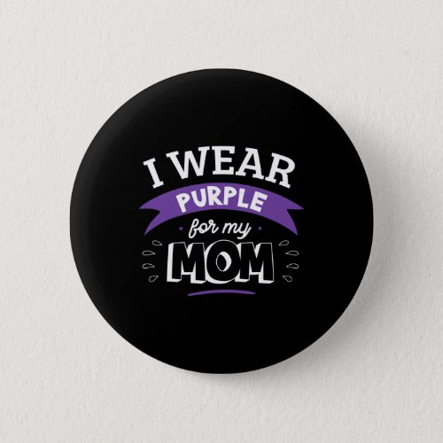 Wear Purple For My Mom Alzheimerheimers Disease H Button