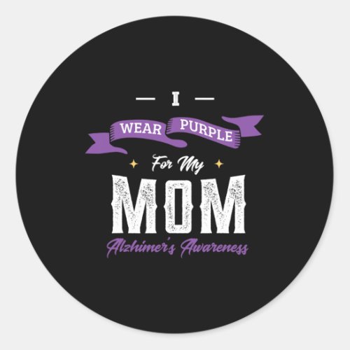 Wear Purple For My Mom Alzheimerheimers Disease H Classic Round Sticker