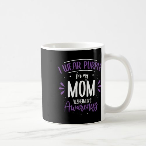 Wear Purple For My Mom Alzheimerheimers Disease H Coffee Mug