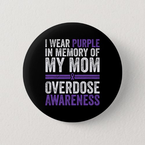 Wear Purple For My Mom Overdose Awareness  Button