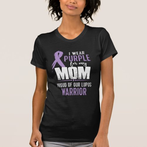 wear purple for my mom proud of out lupus warrior T_Shirt