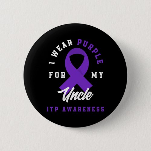 Wear Purple For My Uncle Itp Awareness 1  Button