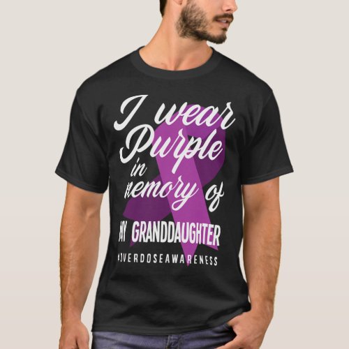 Wear Purple In Memory For Granddaughter Overdose A T_Shirt