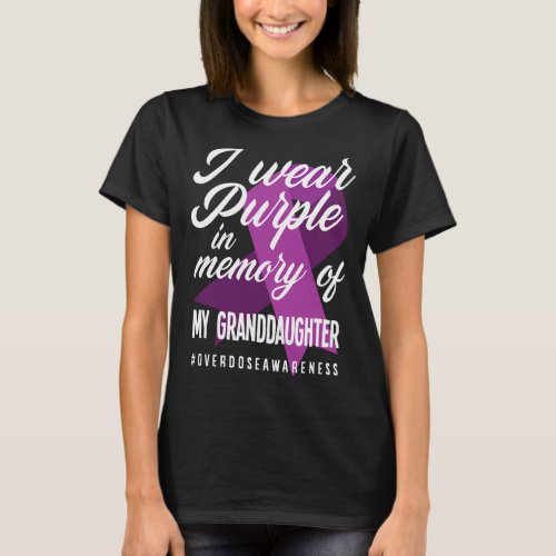 Wear Purple In Memory For Granddaughter Overdose A T_Shirt