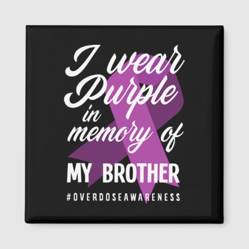 Wear Purple In Memory For My Brother Overdose Awar Magnet