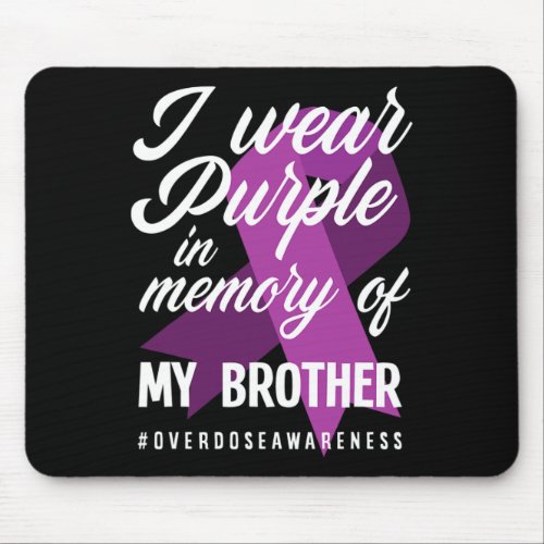Wear Purple In Memory For My Brother Overdose Awar Mouse Pad