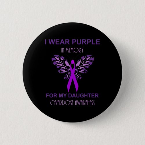 Wear Purple In Memory For My Daughter Overdose Awa Button