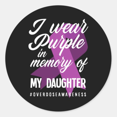 Wear Purple In Memory For My Daughter Overdose Awa Classic Round Sticker