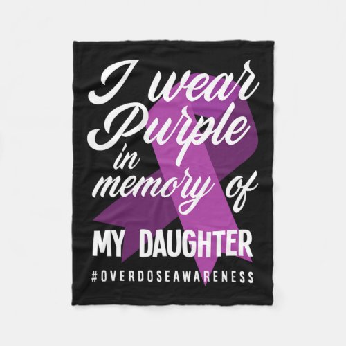 Wear Purple In Memory For My Daughter Overdose Awa Fleece Blanket