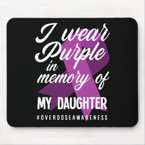 Wear Purple In Memory For My Daughter Overdose Awa Mouse Pad