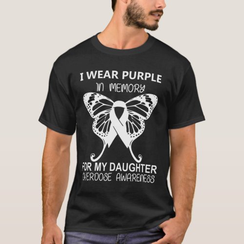 Wear Purple In Memory For My Daughter Overdose Awa T_Shirt