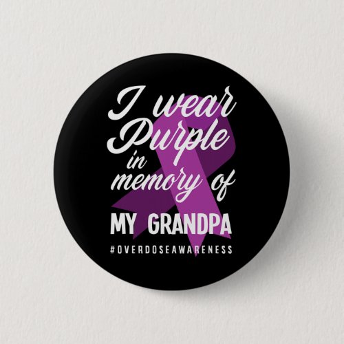 Wear Purple In Memory For My Grandpa Overdose Awar Button