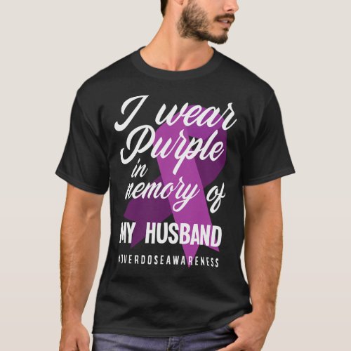 Wear Purple In Memory For My Husband Overdose Awar T_Shirt