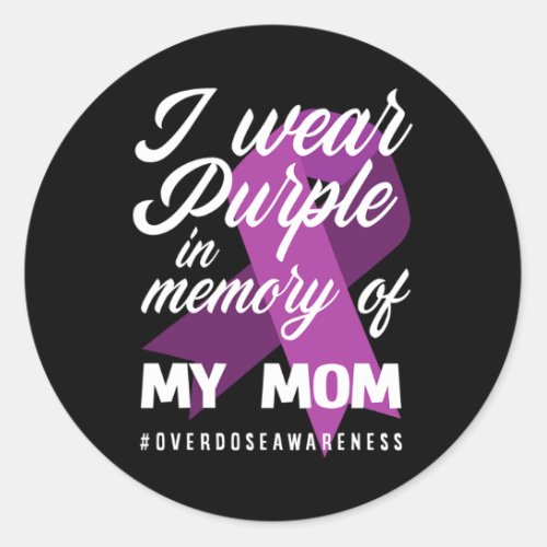 Wear Purple In Memory For My Mom Overdose Awarenes Classic Round Sticker