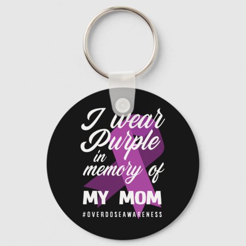 Wear Purple In Memory For My Mom Overdose Awarenes Keychain