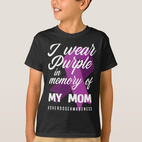 Wear Purple In Memory For My Mom Overdose Awarenes T_Shirt