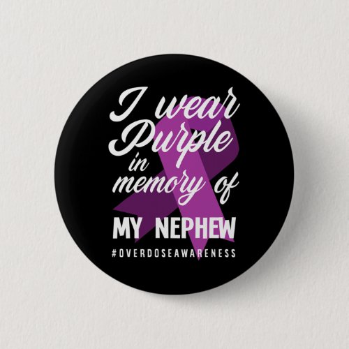 Wear Purple In Memory For My Nephew Overdose Aware Button