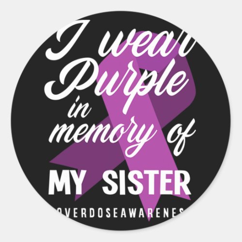 Wear Purple In Memory For My Sister Overdose Aware Classic Round Sticker