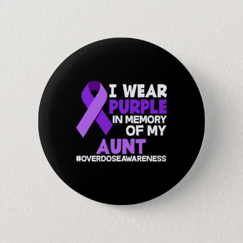 Wear Purple In Memory Of My Aunt Overdose Awarenes Button