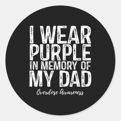 Wear Purple In Memory Of My Dad Overdose Awareness Classic Round Sticker