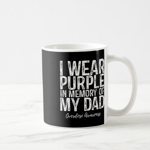 Wear Purple In Memory Of My Dad Overdose Awareness Coffee Mug