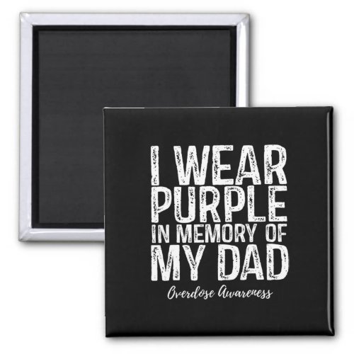 Wear Purple In Memory Of My Dad Overdose Awareness Magnet