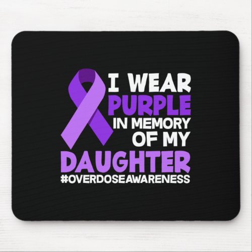 Wear Purple In Memory Of My Daughter Overdose Awar Mouse Pad