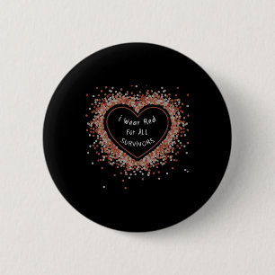 Wear Red For All Survivors Heart Disease Awareness Button