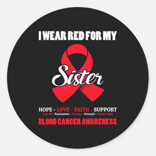 Wear Red For My Sister Blood Cancer Awareness  Classic Round Sticker