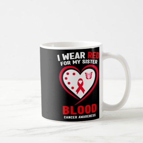 Wear Red For My Sister Blood Cancer Awareness  Coffee Mug