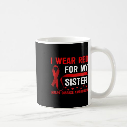 Wear Red For My Sister Heart Disease Awareness Mon Coffee Mug