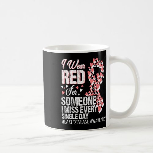 Wear Red For Someone I Miss Every Single Day  Coffee Mug