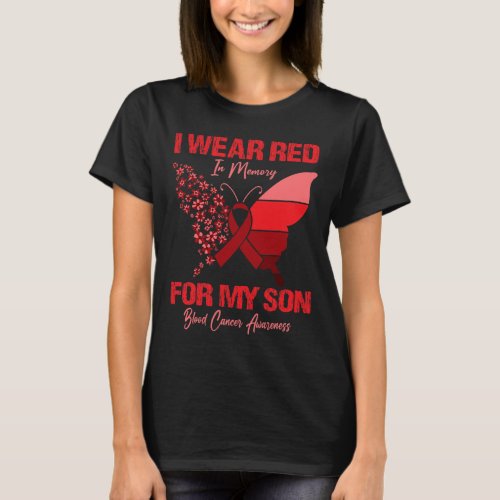 Wear Red In Memory For My Son Blood Cancer Awarene T_Shirt