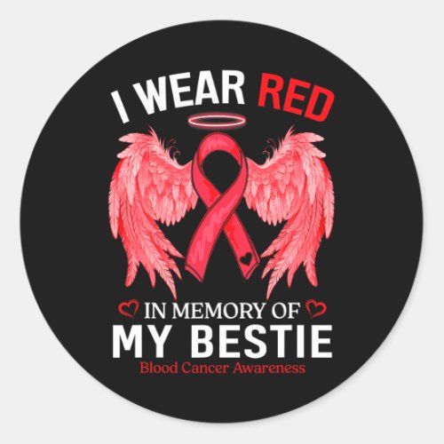 Wear Red In Memory Of Bestie Blood Cancer Awarenes Classic Round Sticker